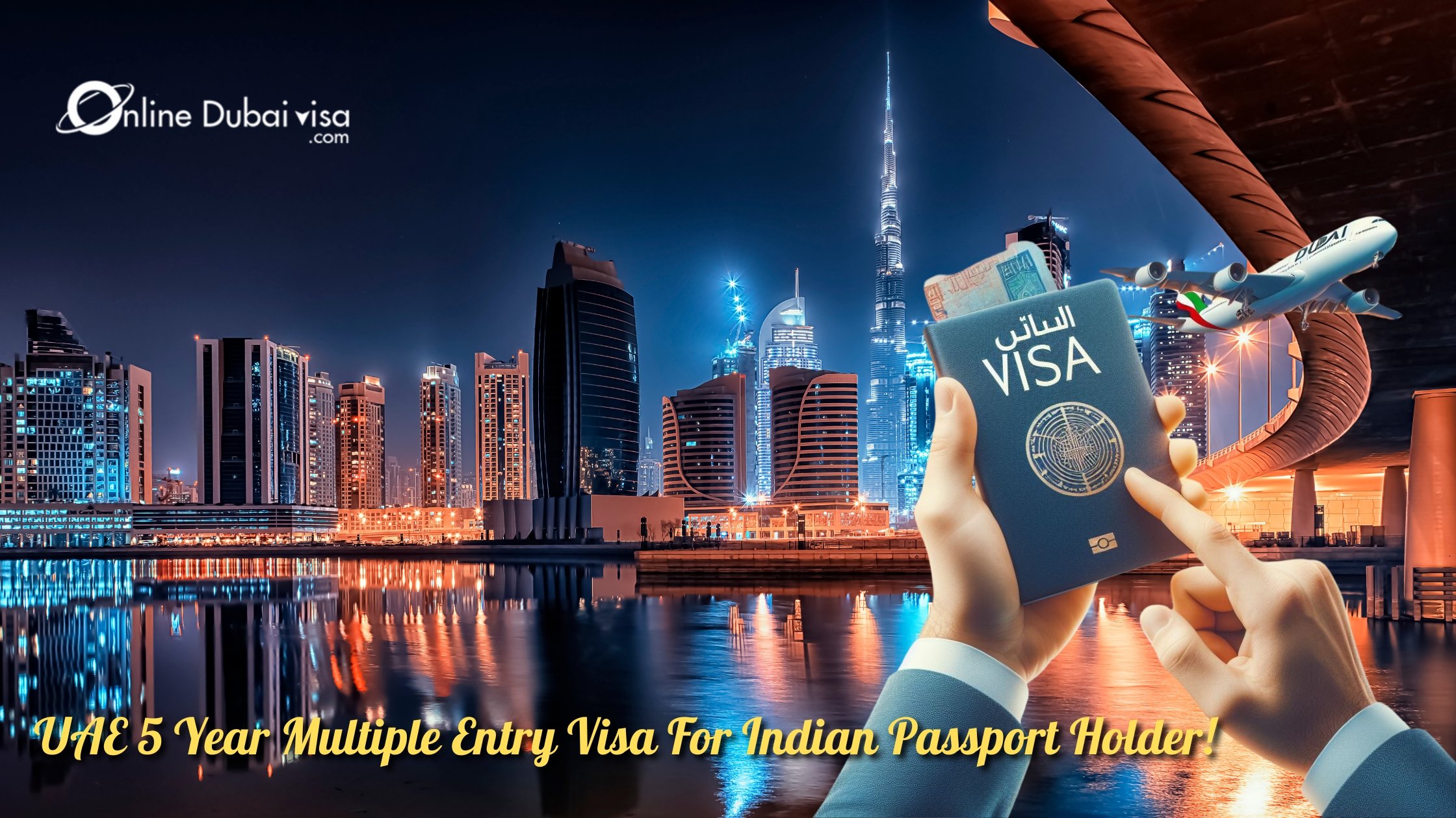 Apply 5 Year Multiple Entry Dubai Visa for Indian Passport Holders & Get fast Approval